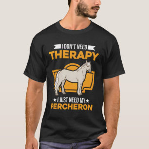 Camiseta Não Preciso De Terapia Só Preciso Do Meu Percheron