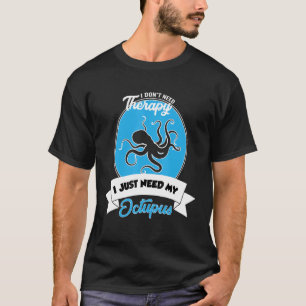 Camiseta Não preciso de terapia, só preciso do meu polvo