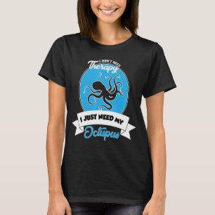 Camiseta Não preciso de terapia, só preciso do meu polvo