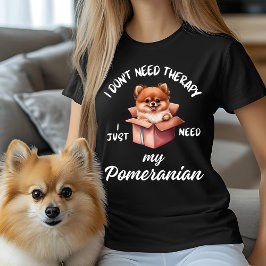 Camiseta Não preciso de terapia, só preciso do meu Pomerani
