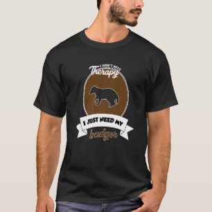 Camiseta Não preciso de terapia, só preciso do meu texugo