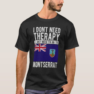 Camiseta Não preciso de terapia, só preciso ir a Montserr