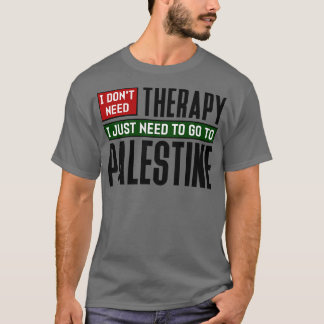 Camiseta Não preciso de terapia, só preciso ir à Palestina.