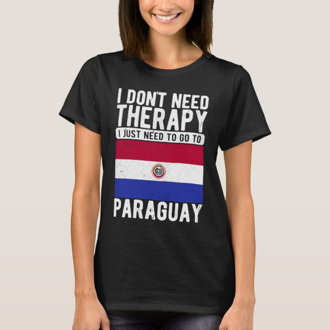 Camiseta Não preciso de terapia, só preciso ir ao Paraguai. (Frente)