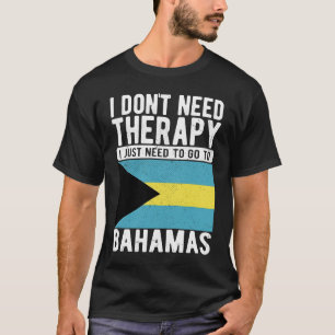 Camiseta Não preciso de terapia, só preciso ir às Bahamas.