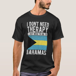 Camiseta Não preciso de terapia, só preciso ir às Bahamas.