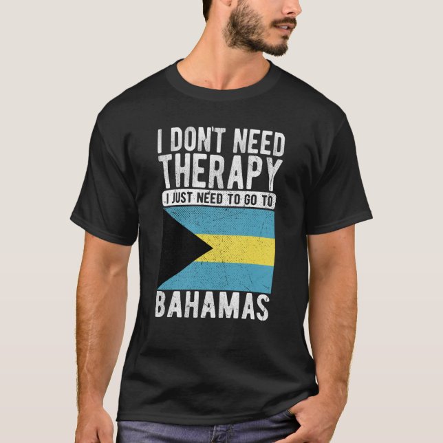 Camiseta Não preciso de terapia, só preciso ir às Bahamas. (Frente)