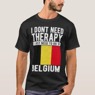 Camiseta Não preciso de terapia, só preciso ir para a Bélgi