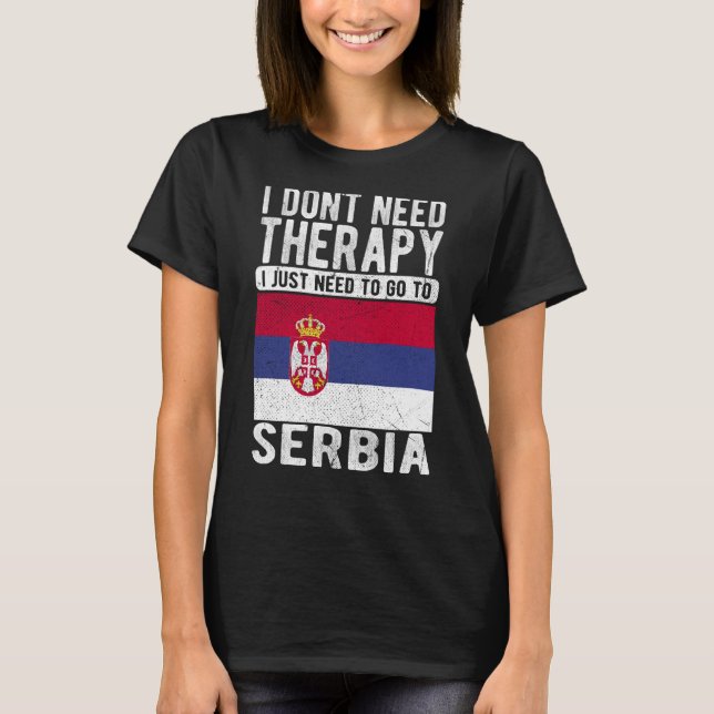 Camiseta Não preciso de terapia, só preciso ir para a Sérvi (Frente)