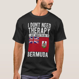 Camiseta Não preciso de terapia. Só preciso ir para as Berm