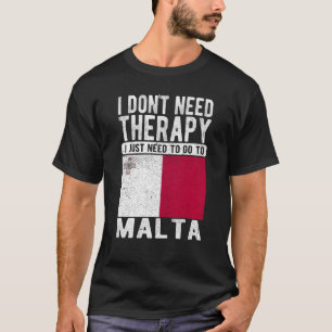 Camiseta Não preciso de terapia, só preciso ir para Malta