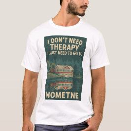 Camiseta Não preciso de terapia, só preciso ir para Nometne