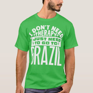 Camiseta Não preciso de terapia só preciso ir para o Brasil