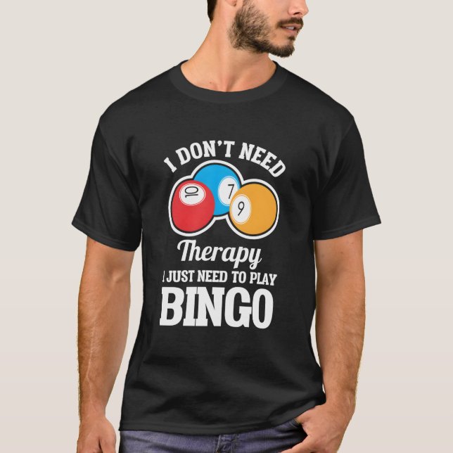 Camiseta Não Preciso De Terapia, Só Preciso Jogar Bingo (Frente)