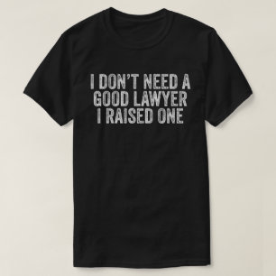 Camiseta Não preciso de um bom advogado que criei um