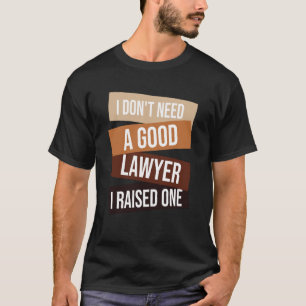 Camiseta Não preciso de um bom advogado que criei um advoga