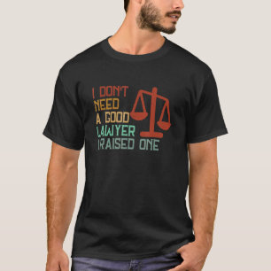 Camiseta Não preciso de um bom advogado que criei um advoga