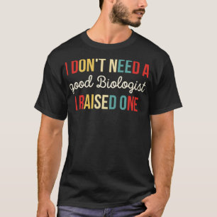 Camiseta Não Preciso De Um Bom Biólogo Que Criei Um
