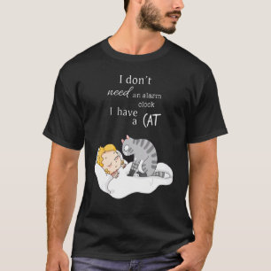 Camiseta Não Preciso de um Relógio Alarme Eu Tenho Gatos  D