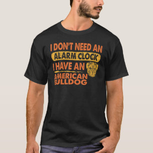 Camiseta Não Preciso De Um Relógio De Alarme Eu Tenho Uma P