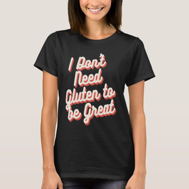 Camiseta Não preciso que Gluten seja Excelente Gluten Free  (Frente)