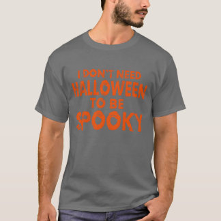 Camiseta Não preciso que o Halloween seja uma garota de Dia