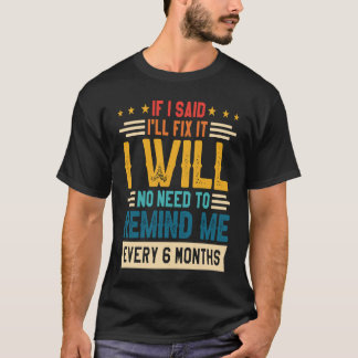 Camiseta Não Preciso Ser Lembrado a Cada 6 Meses Se Eu Diss