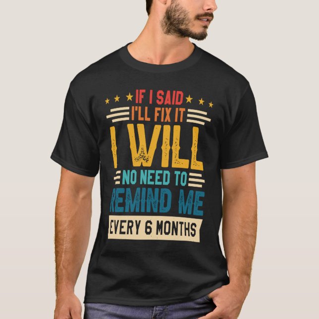 Camiseta Não Preciso Ser Lembrado a Cada 6 Meses Se Eu Diss (Frente)