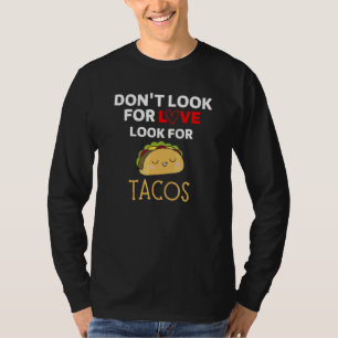 Camiseta Não procure amor procure tacos comida mexicana