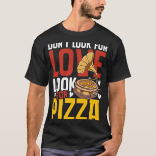 Camiseta Não procure por amor pela pizza