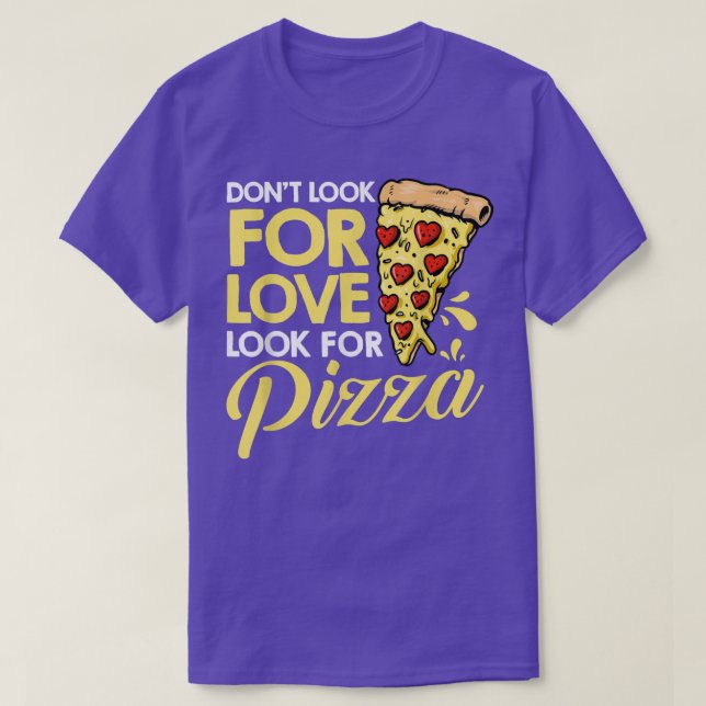 Camiseta Não Procure Por Amor Procure Pizza Comendo Pizza I (Frente do Design)