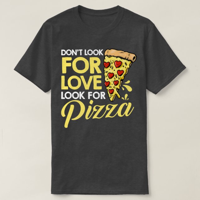 Camiseta Não Procure Por Amor Procure Pizza Comendo Pizza I (Frente do Design)
