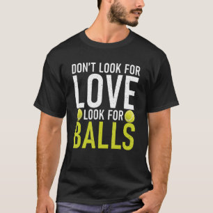 Camiseta Não procure por amor, procure por Balls Tênis