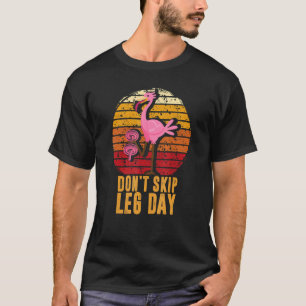 Camiseta Não Pule o Dia da Perna, Bodybuilding Flamingo Ret