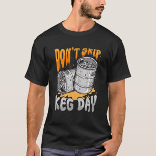 Camiseta Não Pule Torneira De Barril De Cerveja Do Dia Do K