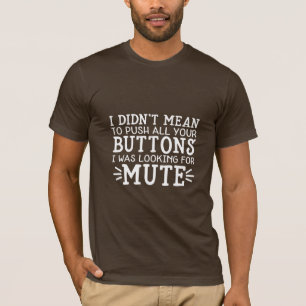 Camiseta Não quero apertar o seu botão.