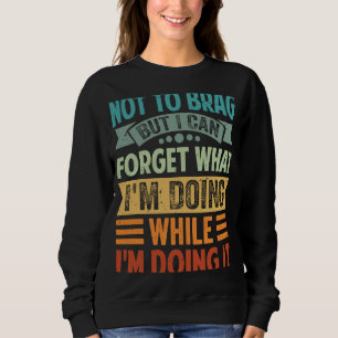 Camiseta Não quero me gabar, mas posso esquecer o que estou