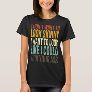 Camiseta Não quero parecer magro, quero parecer como se fos