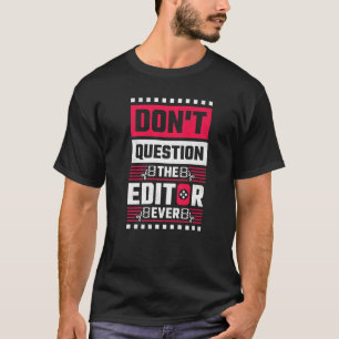 Camiseta Não Questionar O Editor De Vídeo Nunca