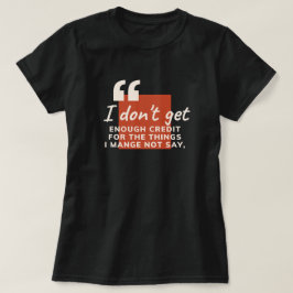 Camiseta Não Recebo Crédito Suficiente Citação Engraçada e