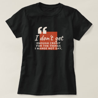 Camiseta Não Recebo Crédito Suficiente Citação Engraçada e