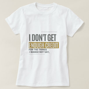 Camiseta Não Recebo Crédito Suficiente Citação Engraçada e