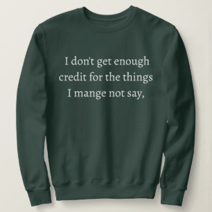 Camiseta Não recebo crédito suficiente pelas coisas que eu 
