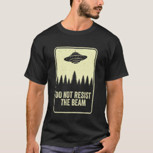 Camiseta Não Resista Ao Feixe de UFO Lua Dia Disco Voador