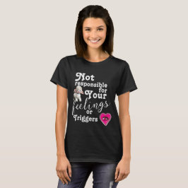 Camiseta Não responsável pelos seus sentimentos ou disparad