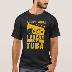Camiseta Não Ronco, Sonho Que Sou Uma Tuba