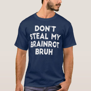 Camiseta Não Roube Meu Brainrot Bruh Engraçado Internet