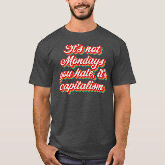 Camiseta Não São Meses Que Você Odeia Seu Capitalismo