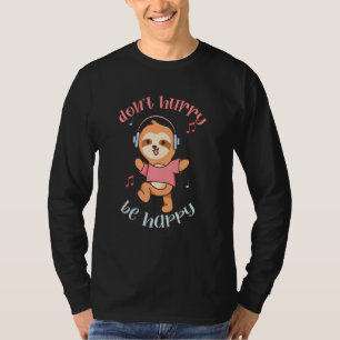 Camiseta Não se apresse a ser feliz Sloth Animal Bonito Slo