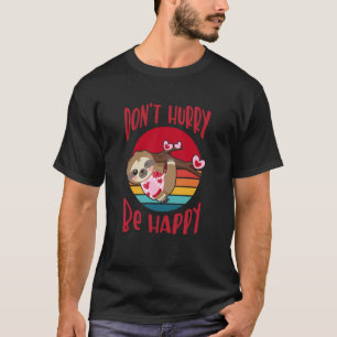 Camiseta Não se apresse, seja feliz Dia de os namorados de